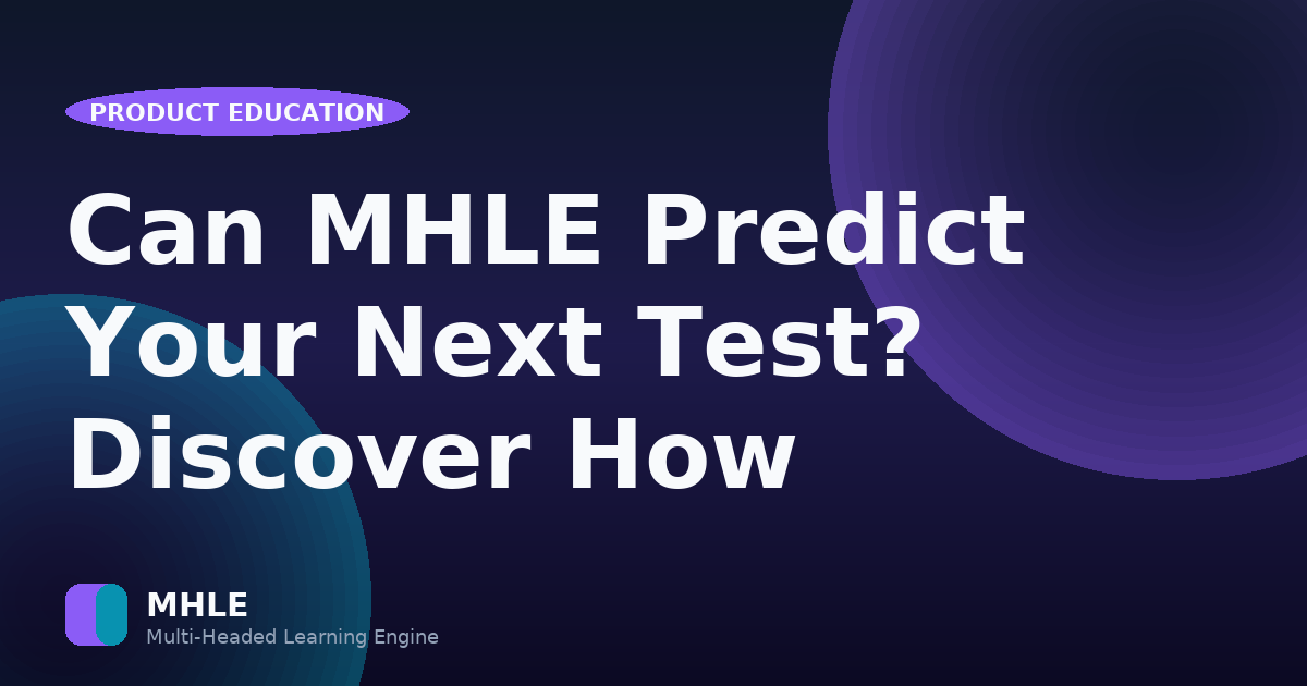 Can MHLE Predict Your Next Test? Discover How
