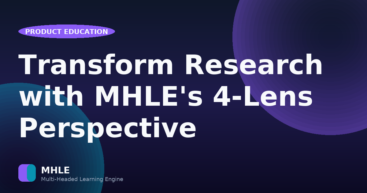 Transform Research with MHLE's 4-Lens Perspective